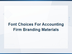 Best Font Choices for Accounting Firm Branding Materials