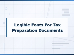 Choosing Legible Fonts for Tax Preparation Documents