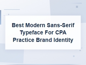 Best Modern Sans-Serif Fonts for Cpa Firm Branding and Logo Design