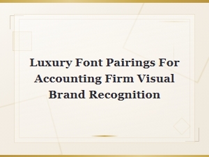Luxury Font Pairings for Accounting Firm Brand Recognition