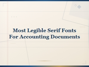 Most Legible Serif Fonts for Accounting and Financial Documents