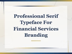 Top Professional Serif Fonts for Financial Branding